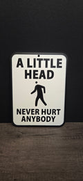 3D Printed "A Little Head" Sign